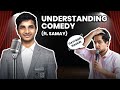 UNDERSTANDING COMEDY ft.@Samay Raina