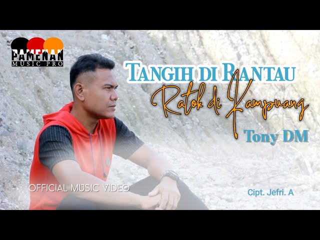 Tony DM - Tangih di Rantau Ratok di Kampuang (Official Music Video HD) Pop Minang Terbaru class=