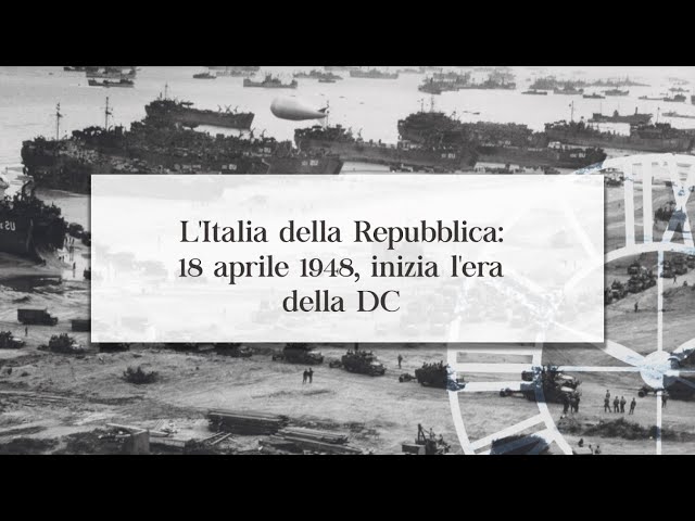 A SPASSO NEL TEMPO - L'Italia della Repubblica: 18 aprile 1948, inizia l'era della DC