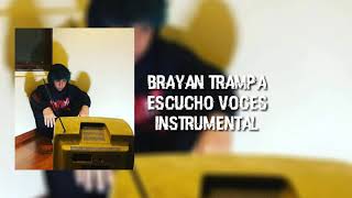 Miniatura de vídeo de "BRAYAN TRAMPA - ESCUCHO VOCES (INSTRUMENTAL) [LEER DESCRIPCION]"