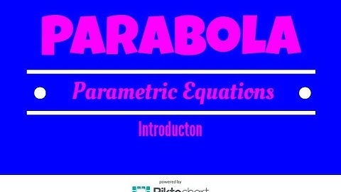 The parametric equations of a parabola