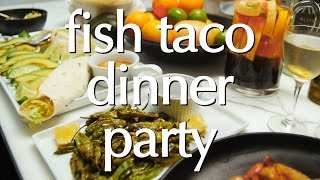 Dinner Party Tonight: Fish Taco Dinner