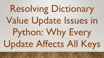Resolving Dictionary Value Update Issues in Python: Why Every Update Affects All Keys