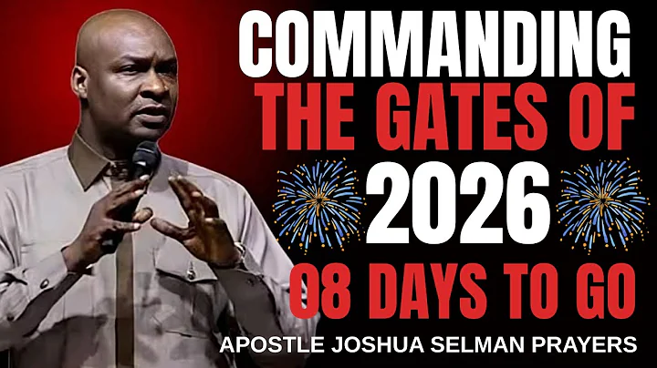 COMMANDING THE GATES OF 2026_ Do Not Carry Old Battles Into 2026 — Pray This _ APOSTLE JOSHUA SELMAN