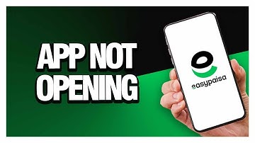 How To Fix Easypaisa App Not Opening | Final Solution