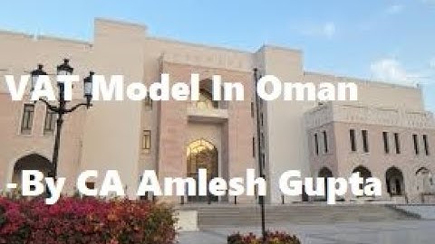 VAT Model in Oman - By CA Amlesh Gupta