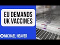 EU DEMANDS UK Vaccines