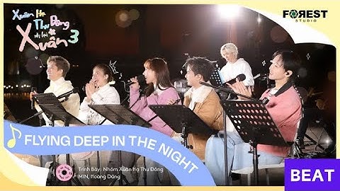 [BEAT KARAOKE] Flying, Deep In The Night - Nhóm Xuân Hạ Thu Đông, MIN, Hoàng Dũng [XHTDRLX3]