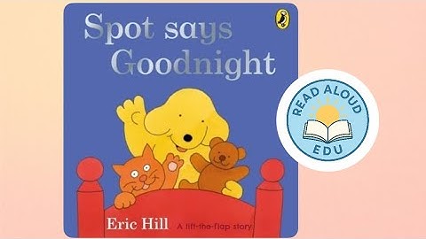 SPOT SAYS GOODNIGHT | CUTE BEDTIME STORY | INTERACTIVE | #readaloud #toddlers #esl #parenting #learn