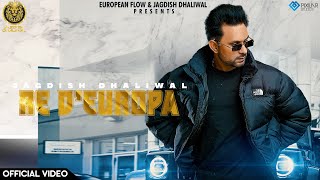 Re D’Europa (Official Video ) Jagdish Dhaliwal | Jazz Aulakh | Latest Punjabi Song 2022