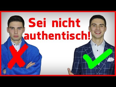 Sei nicht authentisch!