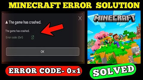 MINECRAFT The game has crashed. Error code: (Ox1) PROBLEM SOLVED || MINECRAFT ERROR 0×1