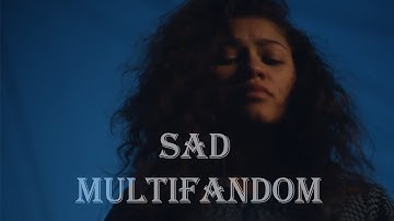 Sad Multifandom || You