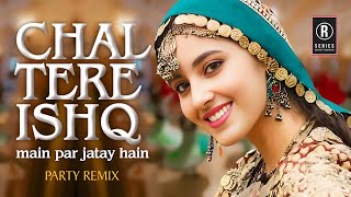 Chal Tere Ishq Mein | New Remix Song | Soft Remix| High Bass | R SERIES