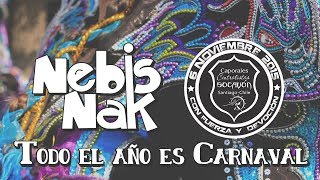 Nebis Nak - Todo El Año Es Carnaval Ft. Centralistas Socavón Santiago