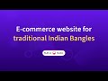 E-commerce website for traditional Indian Bangles.​