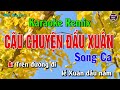 Karaoke Câu Chuyện Đầu Năm Song Ca Remix | Nhạc Xuân Hay Quá