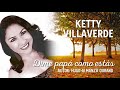 KETTY VILLAVERDE - Dime papá como estás