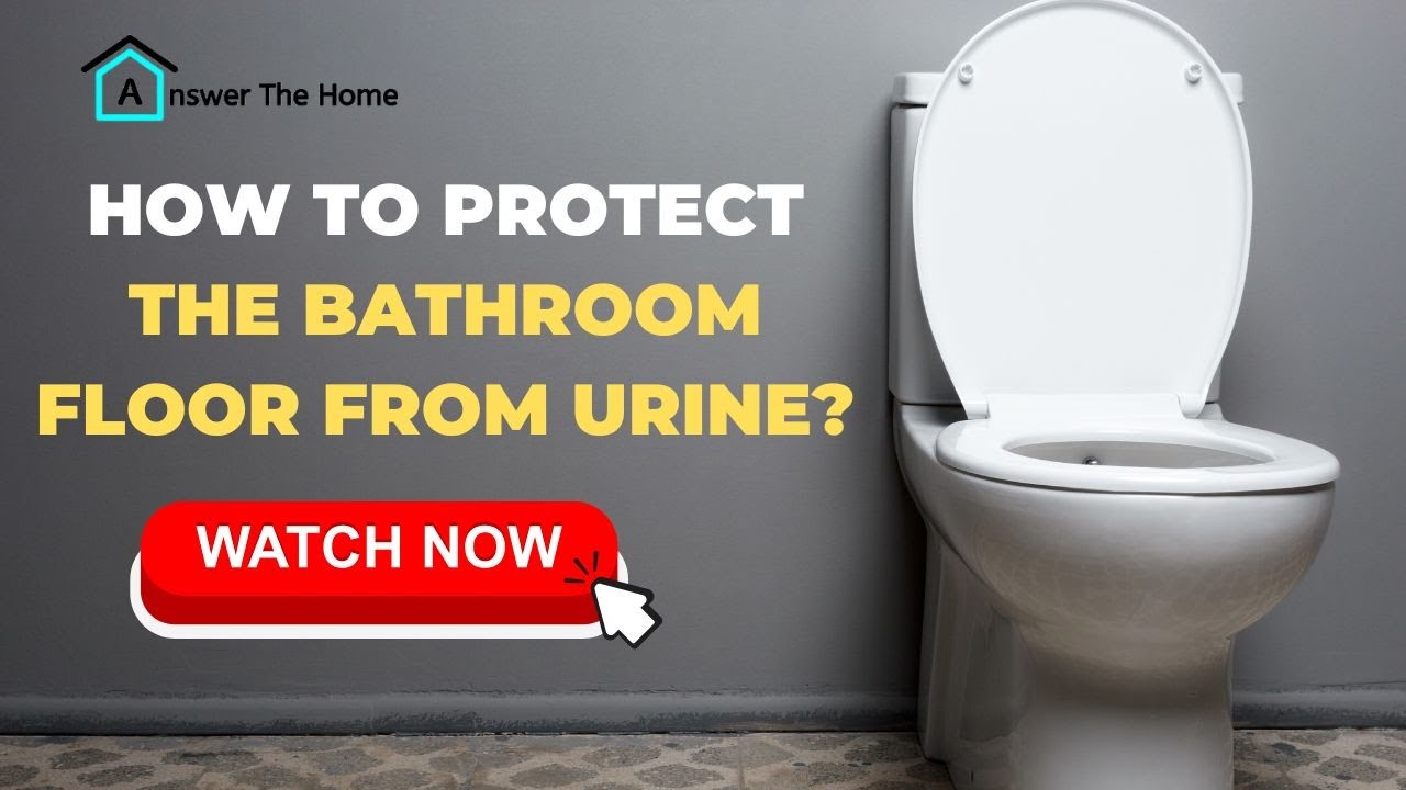 How To Protect Bathroom Floor From Urine With 4 Pro Tips