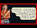 Who Owns Mustang Texas? - Southern Culture Collective