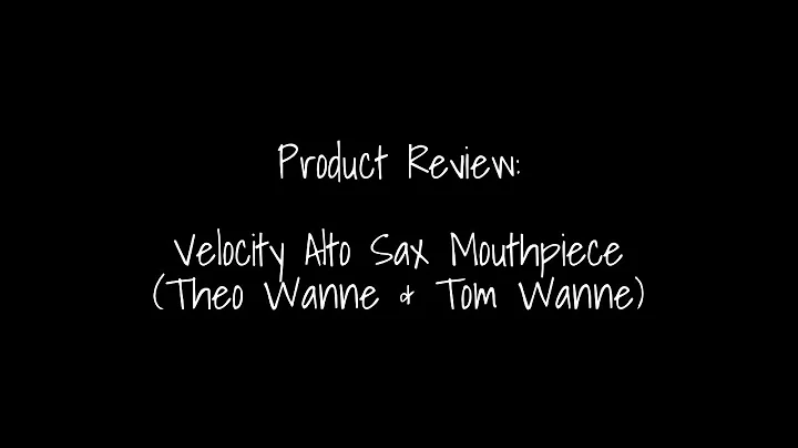 Product Review: Velocity Alto Sax Mouthpiece by Theo Wanne and Tom Wanne