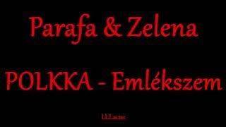 Parafa & Zelena - POLKKA (Emlékszem) - Zeneszöveggel -