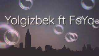 Yolgizbek ft Faya