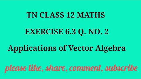 TN 12 maths chapter 6 Applications of Vector Algebra exercise 6.3 question number 2