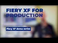 Introducing fiery xf production demo