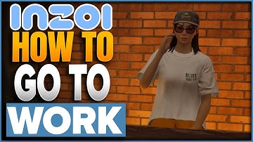 How To Get To Work & Do Your Job In Inzoi