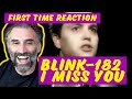 FIRST TIME HEARING -blink-182 - I Miss You (Official Video) REACTION