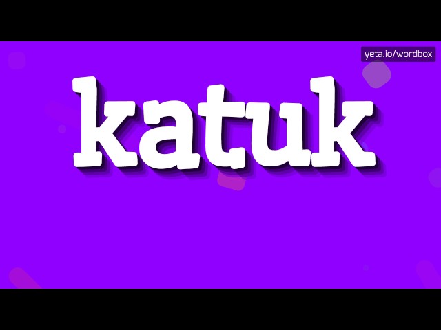 KATUK - HOW TO PRONOUNCE IT!? class=