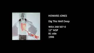 HOWARD JONES - Dig This Well Deep - 1986