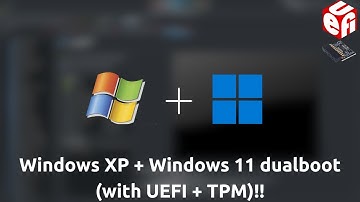 Dualbooting Windows XP and Windows 11