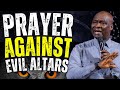 Pray this powerful prayer against evil altars and deliver yourself today l apostle joshua selman