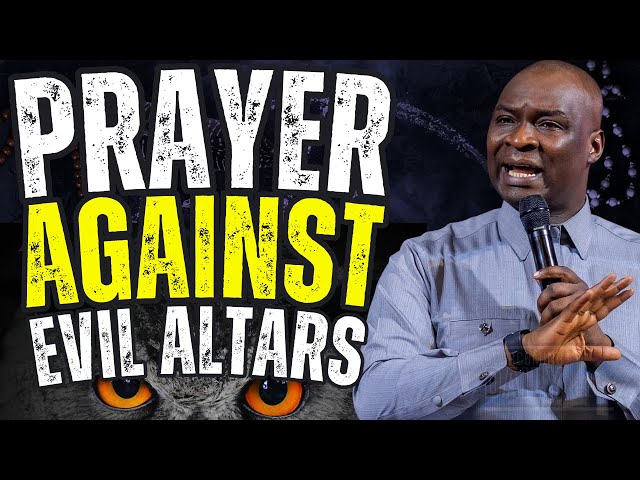 Pray This Powerful Prayer Against Evil Altars And Deliver Yourself Today l Apostle Joshua Selman class=