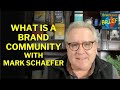 What is a Brand Community with Mark Schaefer