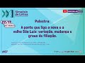 #07 - Palestra: A ponte que liga a nova e a velha São Luís: variação, mudança e graus de filiação.