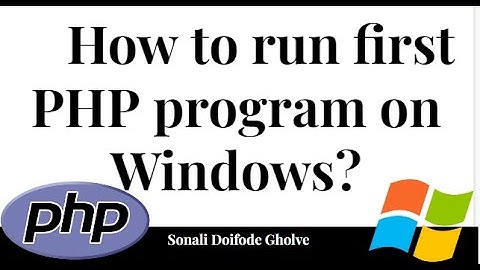 How to run first PHP program on windows? | XAMPP download and use