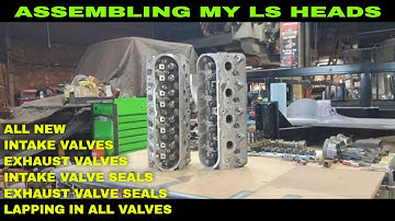 HOW I ASSEMBLED THE LS HEADS WITH NEW VALVES, SEALS AND LAPPING.