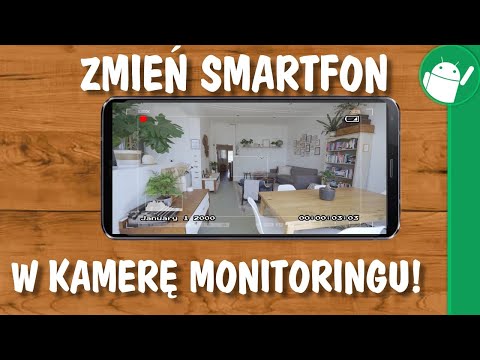 Zmień swój smartfon w kamerę monitoringu!