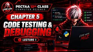 12th Class Computer Science | Ch 5: Code Testing & Debugging | PECTAA | Lecture 1