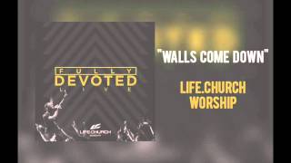 Video thumbnail of "Life.Church Worship - "Walls Come Down""