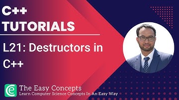 C++ Tutorials | L21: Destructors in C++ | The Easy Concepts