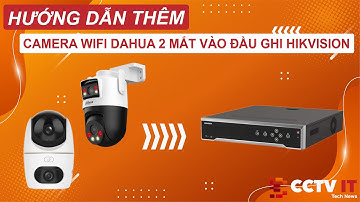 Hướng Dẫn Thêm Camera Wifi Dahua 2 Mắt Vào Đầu Ghi Hikvision | CCTVIT.NET