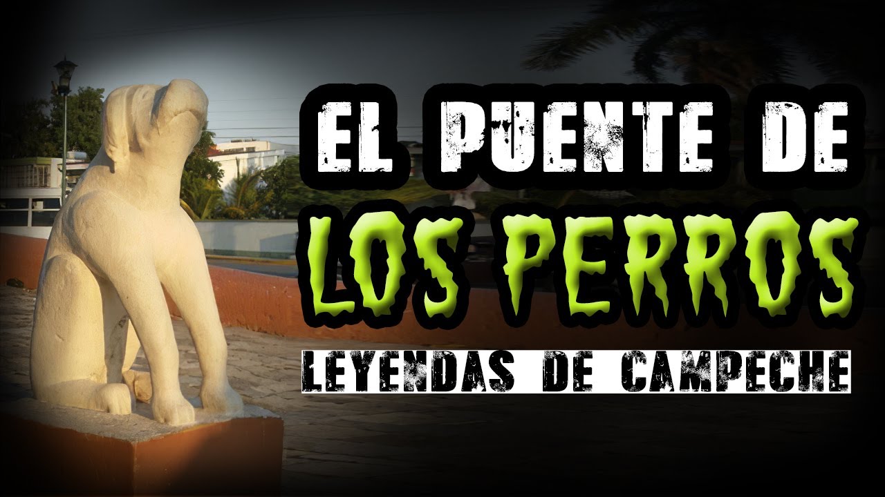 El puente de los perros. Leyendas de Campeche. México - YouTube