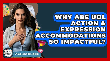 Why Are UDL Action & Expression Accommodations So Impactful? - Special Education Learning