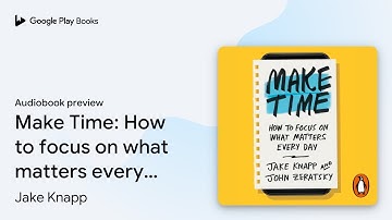 Make Time: How to focus on what matters every… by Jake Knapp · Audiobook preview