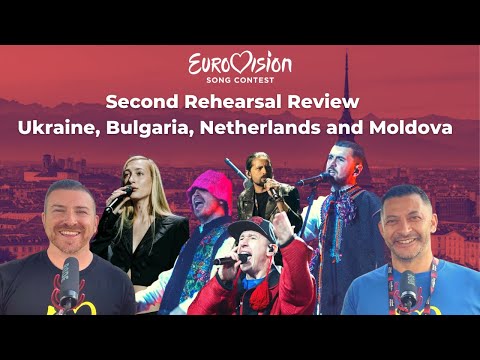 Eurovision 2022 second rehearsals - Ukraine, Bulgaria, Netherlands and Moldova