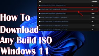 Download Any Windows 11 Build ISO - How To